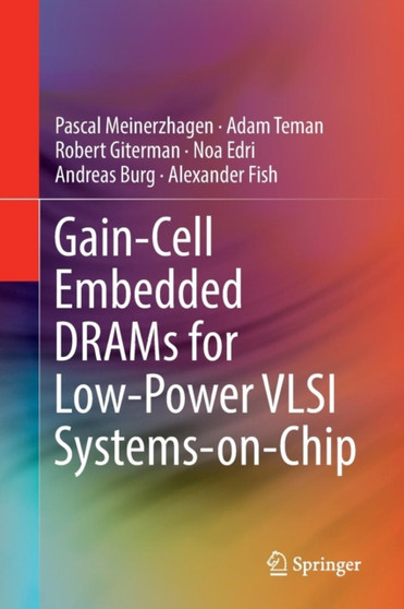 Gain-Cell Embedded DRAMs for Low-Power VLSI Systems-on-Chip by Pascal Meinerzhagen - Paperback