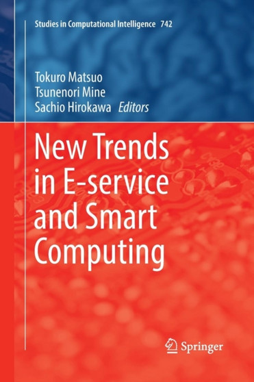 New Trends in E-service and Smart Computing : 742 by Tokuro Matsuo - Paperback