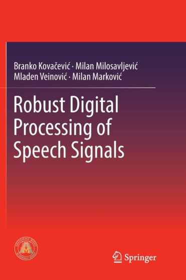 Robust Digital Processing of Speech Signals by Branko Kovacevic - Paperback