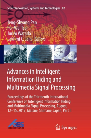 Advances in Intelligent Information Hiding and Multimedia Signal Processing : Proceedings of the Thirteenth International Conference on Intelligent Information Hiding and Multimedia Signal Processing, : 82 by Jeng-Shyang Pan - Paperback