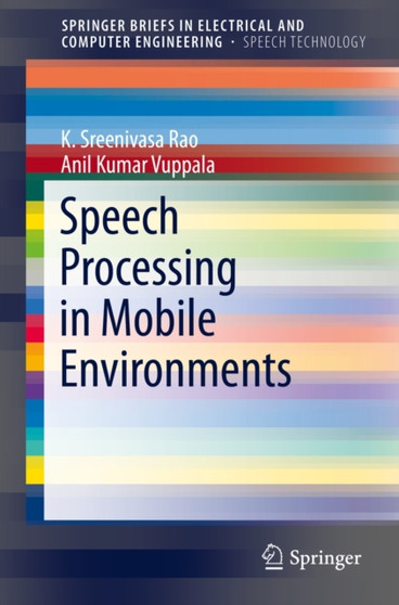 Speech Processing in Mobile Environments by K.Sreenivasa Rao - Paperback