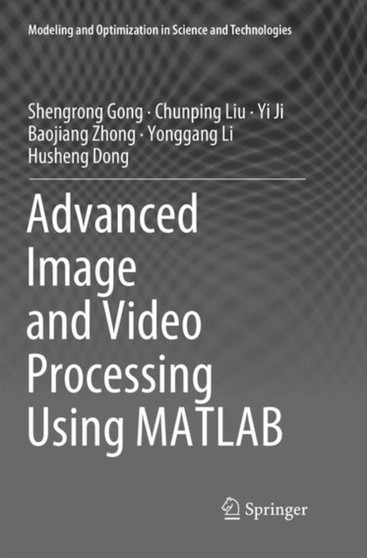 Advanced Image and Video Processing Using MATLAB : 12 by Shengrong Gong - Paperback
