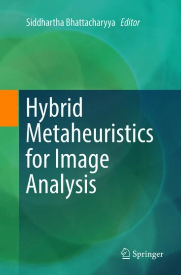Hybrid Metaheuristics for Image Analysis by Siddhartha Bhattacharyya - Paperback