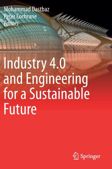 Industry 4.0 and Engineering for a Sustainable Future by Mohammad Dastbaz - Paperback