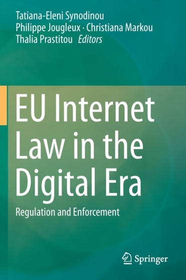 EU Internet Law in the Digital Era : Regulation and Enforcement by Tatiana-Eleni Synodinou - Paperback EU Internet Law in the Digital Era : Regulation and Enforcement by Tatiana-Eleni Synodinou - Paperback
