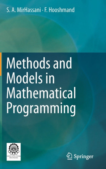 Methods and Models in Mathematical Programming by S.A. MirHassani - Hardback