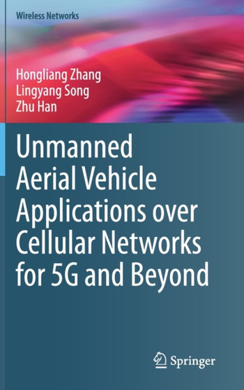 Unmanned Aerial Vehicle Applications over Cellular Networks for 5G and Beyond by Hongliang Zhang - Hardback