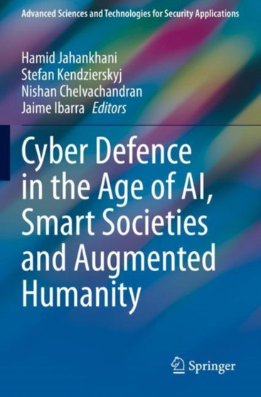 Cyber Defence in the Age of AI, Smart Societies and Augmented Humanity by Hamid Jahankhani - Paperback