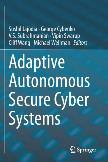 Adaptive Autonomous Secure Cyber Systems by Sushil Jajodia - Paperback