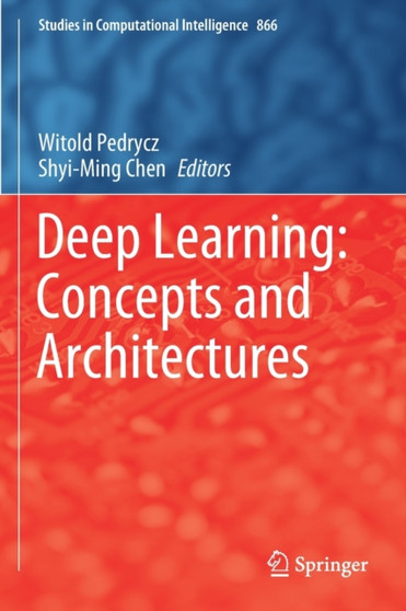 Deep Learning: Concepts and Architectures : 866 by Witold Pedrycz - Paperback