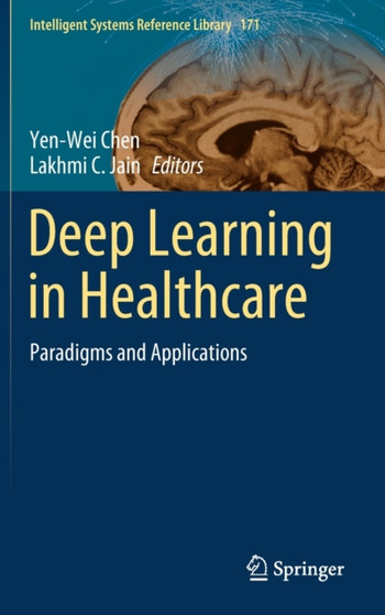 Deep Learning in Healthcare : Paradigms and Applications : 171 by Yen-Wei Chen - Hardback