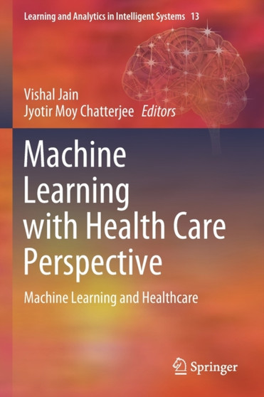 Machine Learning with Health Care Perspective : Machine Learning and Healthcare : 13 by Vishal Jain - Paperback