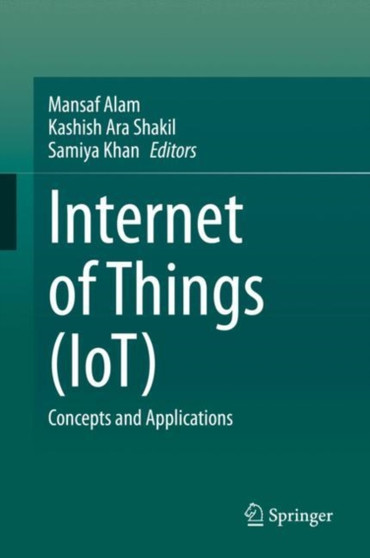 Internet of Things (IoT) : Concepts and Applications by Mansaf Alam - Hardback