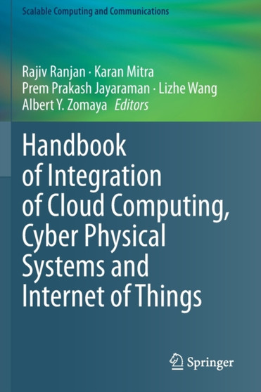 Handbook of Integration of Cloud Computing, Cyber Physical Systems and Internet of Things by Rajiv Ranjan - Paperback