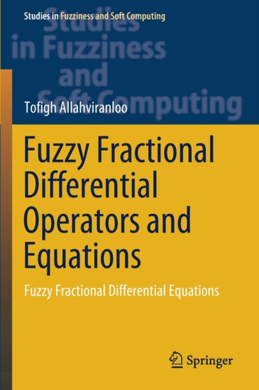 Fuzzy Fractional Differential Operators and Equations : Fuzzy Fractional Differential Equations : 397 by Tofigh Allahviranloo - Paperback