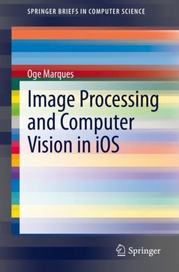 Image Processing and Computer Vision in iOS by Oge Marques - Paperback