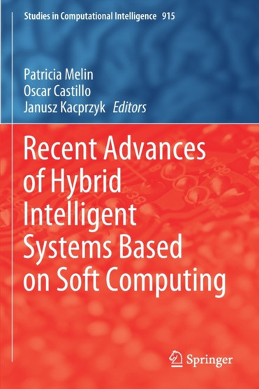 Recent Advances of Hybrid Intelligent Systems Based on Soft Computing : 915 by Patricia Melin - Paperback
