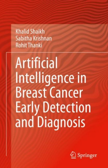 Artificial Intelligence in Breast Cancer Early Detection and Diagnosis by Khalid Shaikh - Hardback