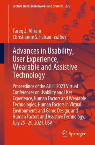 Advances in Usability, User Experience, Wearable and Assistive Technology : Proceedings of the AHFE 2021 Virtual Conferences on Usability and User Experience, Human Factors and Wearable Technologies, : 275 by Tareq Z. Ahram - Paperback