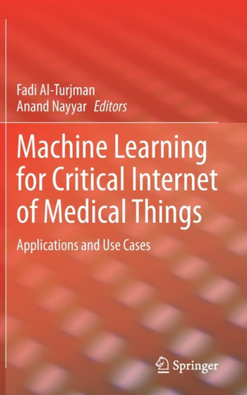 Machine Learning for Critical Internet of Medical Things : Applications and Use Cases by Fadi Al-Turjman - Hardback