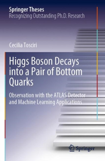 Higgs Boson Decays into a Pair of Bottom Quarks : Observation with the ATLAS Detector and Machine Learning Applications by Cecilia Tosciri - Paperback