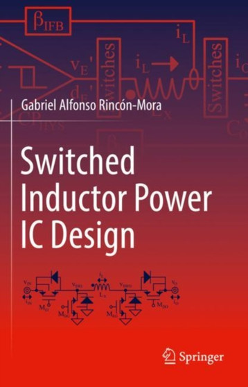 Switched Inductor Power IC Design by Gabriel Alfonso Rincon-Mora - Hardback