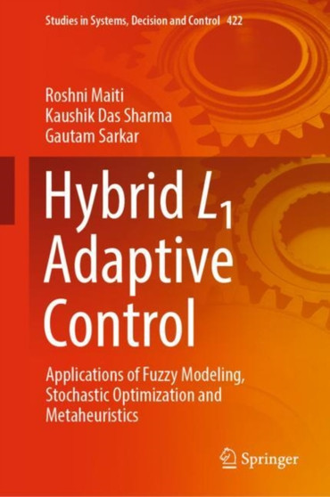 Hybrid L1 Adaptive Control : Applications of Fuzzy Modeling, Stochastic Optimization and Metaheuristics : 422 by Roshni Maiti - Hardback