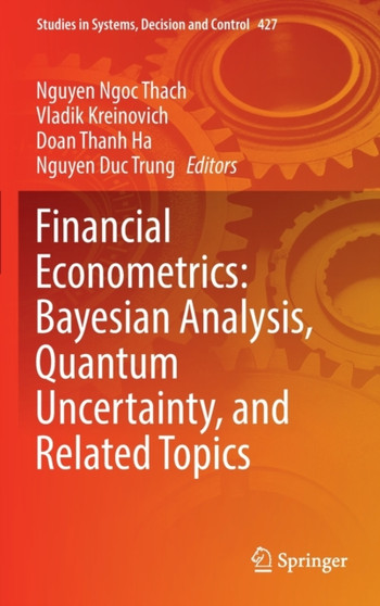 Financial Econometrics: Bayesian Analysis, Quantum Uncertainty, and Related Topics : 427 by Nguyen Ngoc Thach - Hardback