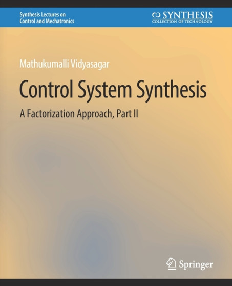 Control Systems Synthesis : A Factorization Approach, Part II by Mathukumalli Vidyasagar - Paperback