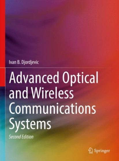 Advanced Optical and Wireless Communications Systems by Ivan B. Djordjevic - Hardback