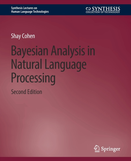 Bayesian Analysis in Natural Language Processing, Second Edition by Shay Cohen - Paperback