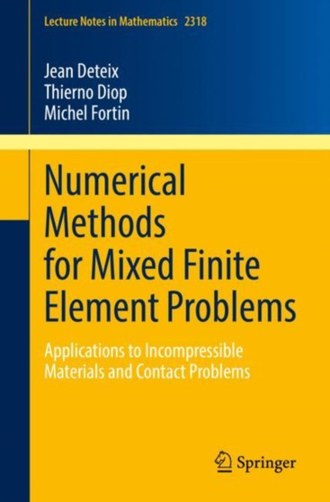 Numerical Methods for Mixed Finite Element Problems : Applications to Incompressible Materials and Contact Problems : 2318 by Jean Deteix - Paperback