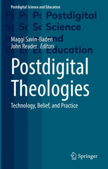 Postdigital Theologies : Technology, Belief, and Practice by Maggi Savin-Baden - Hardback