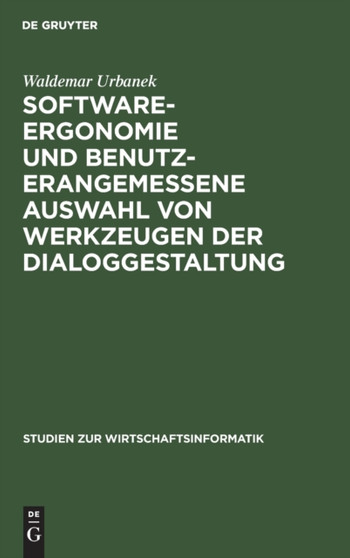 Software-Ergonomie Und Benutzerangemessene Auswahl Von Werkzeugen Der Dialoggestaltung : 5 by Waldemar Urbanek - Hardback
