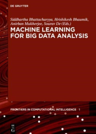 Machine Learning for Big Data Analysis by Siddhartha Bhattacharyya - Hardback