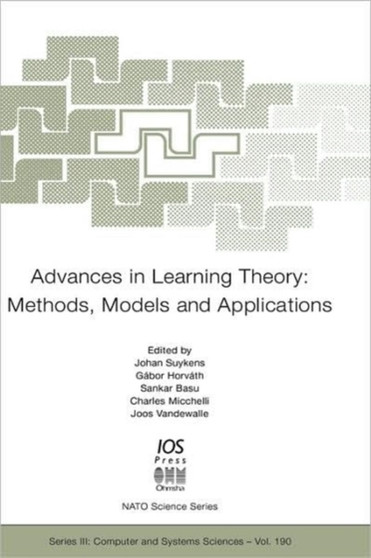 Advances in Learning Theory : Methods, Models and Applications : v. 190 by Johan A.K. Suykens - Hardback