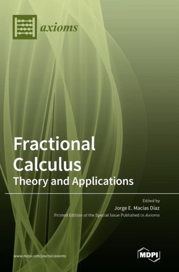 Fractional Calculus - Theory and Applications by Jorge E Macias Diaz - Hardback