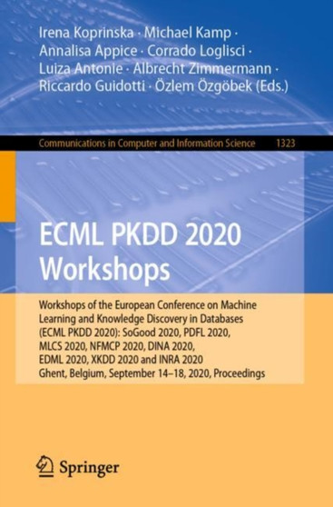 ECML PKDD 2020 Workshops : Workshops of the European Conference on Machine Learning and Knowledge Discovery in Databases (ECML PKDD 2020): SoGood 2020, PDFL 2020, MLCS 2020, NFMCP 2020, DINA 2020, EDM : 1323 by Irena Koprinska - Paperback