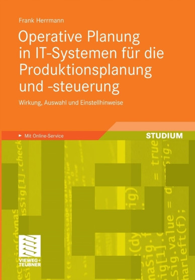 Operative Planung in IT-Systemen fur die Produktionsplanung und -steuerung : Wirkung, Auswahl und Einstellhinweise von Verfahren und Parametern by Frank Herrmann - Paperback