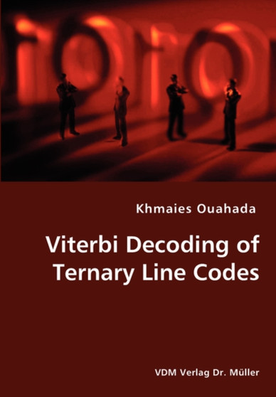 Viterbi Decoding of Ternary Line Codes by Khmaies Ouahada - Paperback