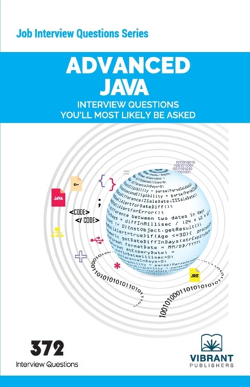 Advanced JAVA Interview Questions You'll Most Likely Be Asked by Vibrant Publishers - Paperback