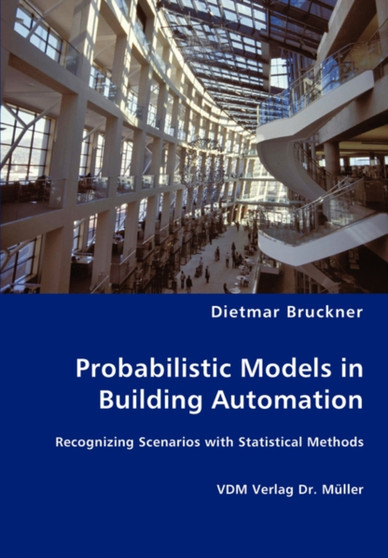 Probabilistic Models in Building Automation by Dietmar Bruckner - Paperback