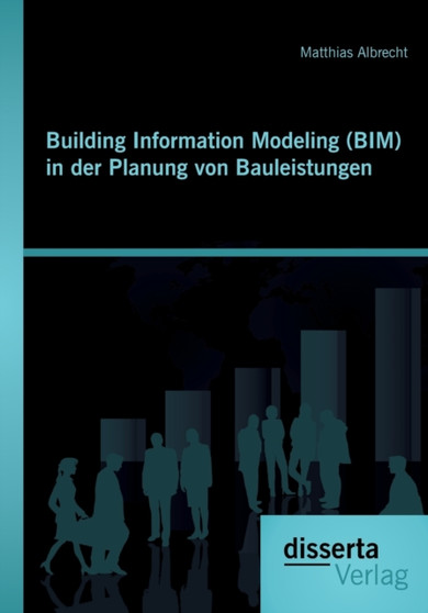 Building Information Modeling (Bim) in Der Planung Von Bauleistungen by Matthias Albrecht - Paperback