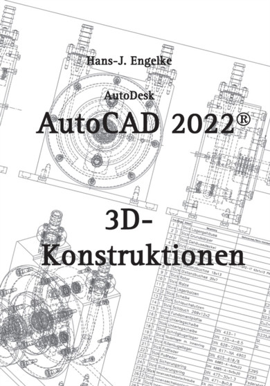 AutoCAD 2022 3D-Konstruktionen by Hans-J Engelke - Paperback