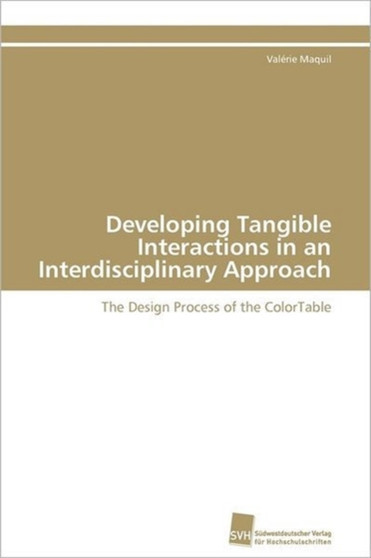 Developing Tangible Interactions in an Interdisciplinary Approach by Maquil Valerie - Paperback