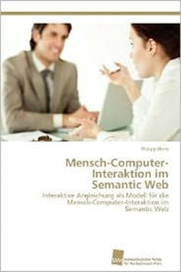 Mensch-Computer-Interaktion im Semantic Web by Philipp Heim - Paperback Mensch-Computer-Interaktion im Semantic Web by Philipp Heim - Paperback