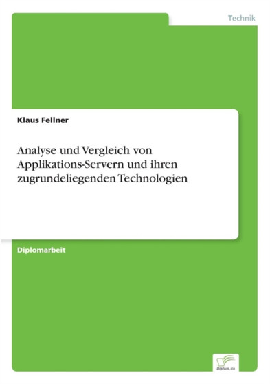Analyse und Vergleich von Applikations-Servern und ihren zugrundeliegenden Technologien by Klaus Fellner - Paperback