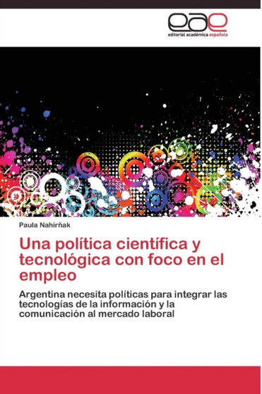 Una politica cientifica y tecnologica con foco en el empleo by Nahirnak Paula - Paperback