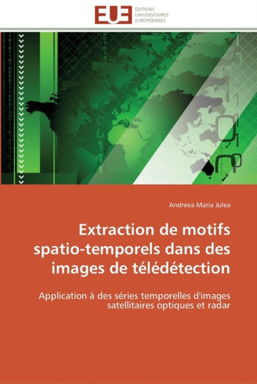 Extraction de motifs spatio-temporels dans des images de teledetection by Julea-A - Paperback