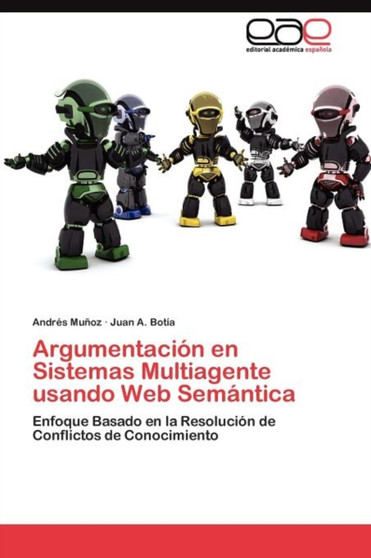 Argumentacion en Sistemas Multiagente usando Web Semantica by Munoz Andres - Paperback